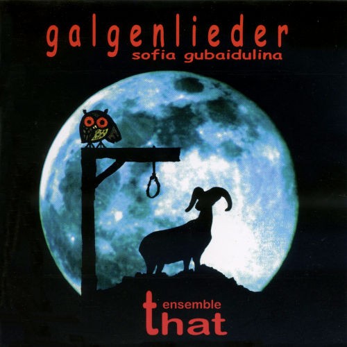 Sofia Gubaidulina - Galgenlieder